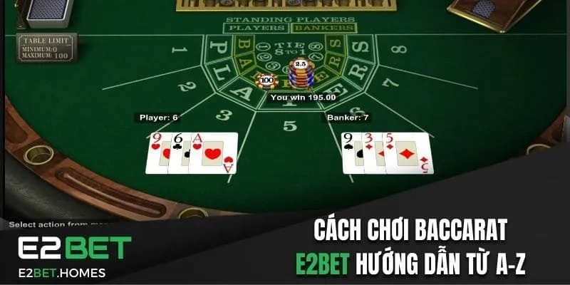 Cách Chơi Baccarat - E2bet Hướng Dẫn Chi Tiết Cho Bạn Mới