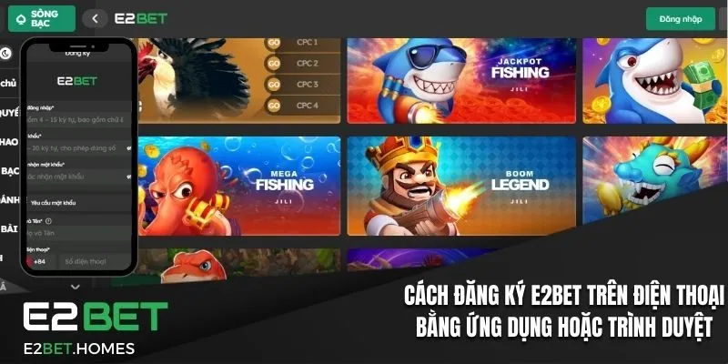 Cách đăng ký E2BET trên điện thoại bằng ứng dụng hoặc trình duyệt