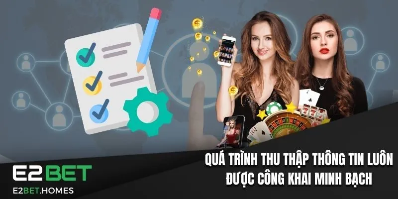 Quá trình thu thập thông tin luôn được công khai minh bạch