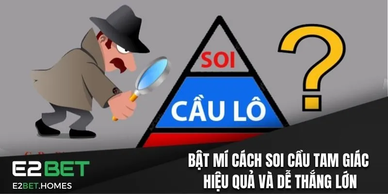 Bật Mí 3 Cách Soi Cầu Tam Giác Hiệu Quả Và Dễ Thắng Lớn