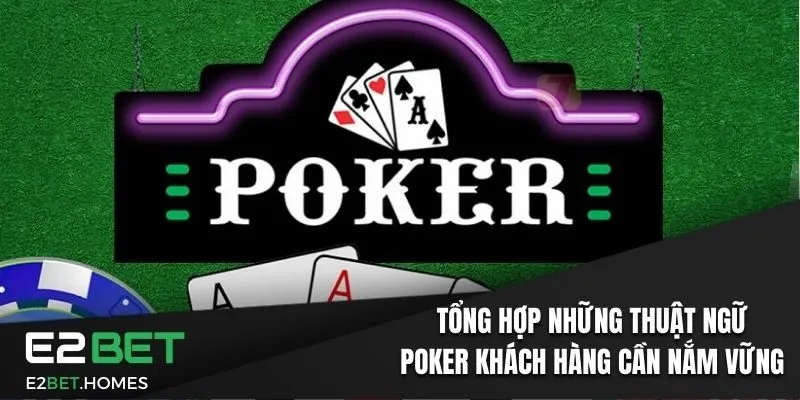 Tổng Hợp Những Thuật Ngữ Poker Khách Hàng Cần Nắm Vững