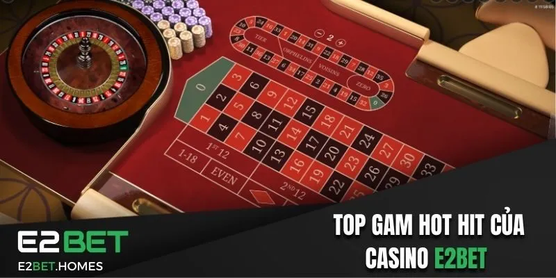 Top game casino thịnh hành được yêu thích nhất E2BET