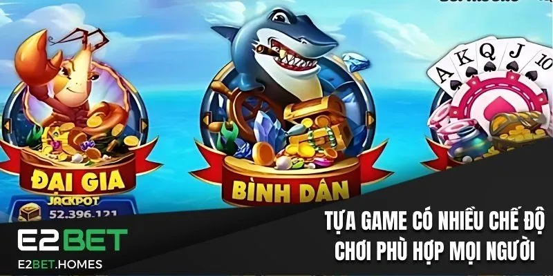 Tựa game có nhiều chế độ chơi phù hợp mọi người